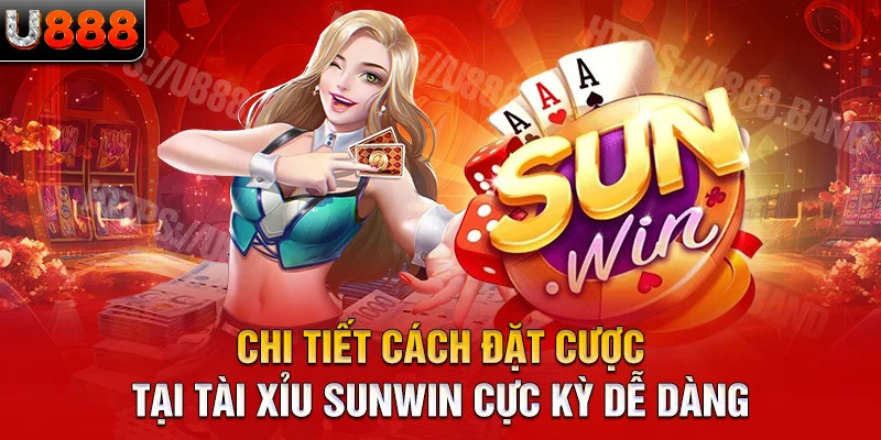 chi tiết cách đặt cược tại tài xỉu sunwin cực kỳ dễ dàng 