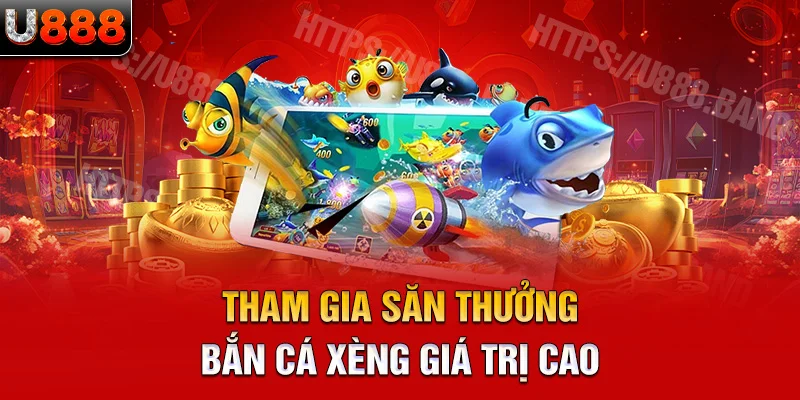 Tham gia săn thưởng bắn cá xèng giá trị cao