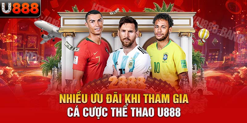 Nhiều ưu đãi khi tham gia cá cược thể thao U888