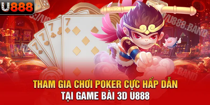 Tham gia chơi Poker cực hấp dẫn tại game bài 3D U888