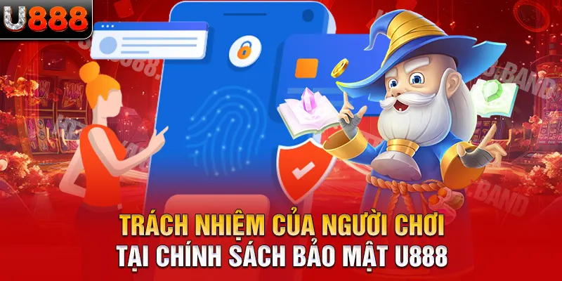 Trách nhiệm của người chơi tại chính sách bảo mật U888